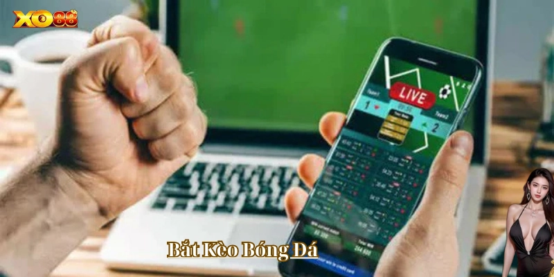 Bắt Kèo Bóng Đá có dễ chơi?