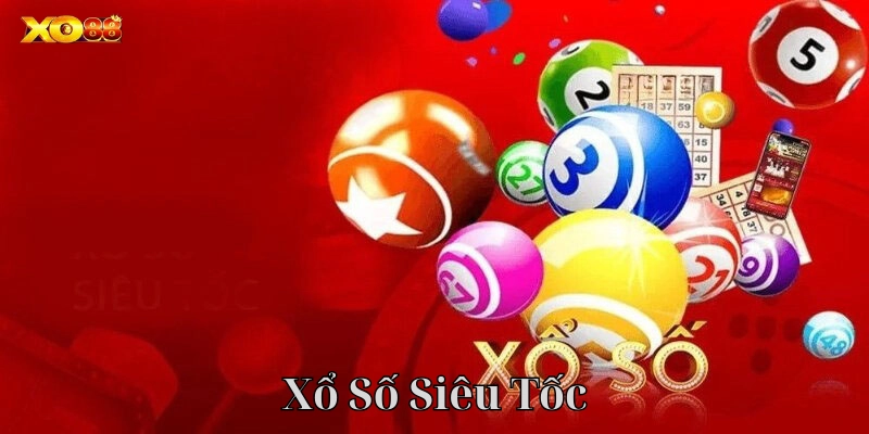 Xổ Số Siêu Tốc có gì hot?