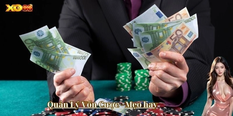 Chiến thuật và mẹo nên nắm khi quản lý vốn cược