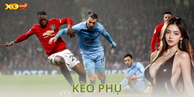 Kèo phụ là gì?